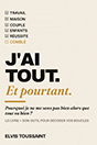 J'ai tout. Et pourtant.